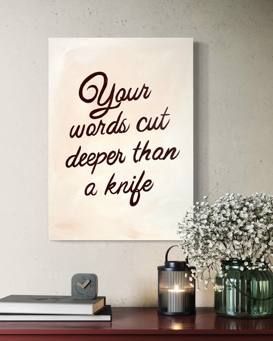 Your Words Cut Deeper Than a Knife (50x70cm)